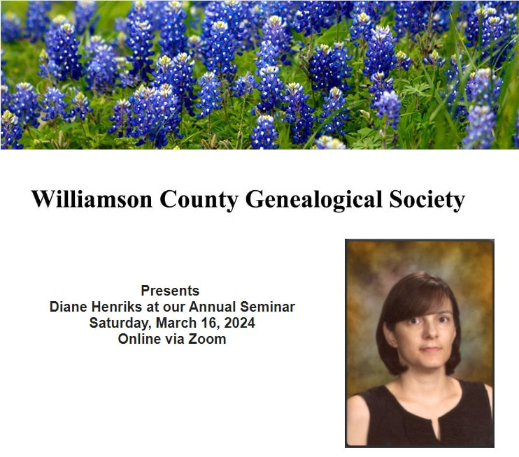 Diane Henriks, Williamson County Genealogical Society Seminar 2024
