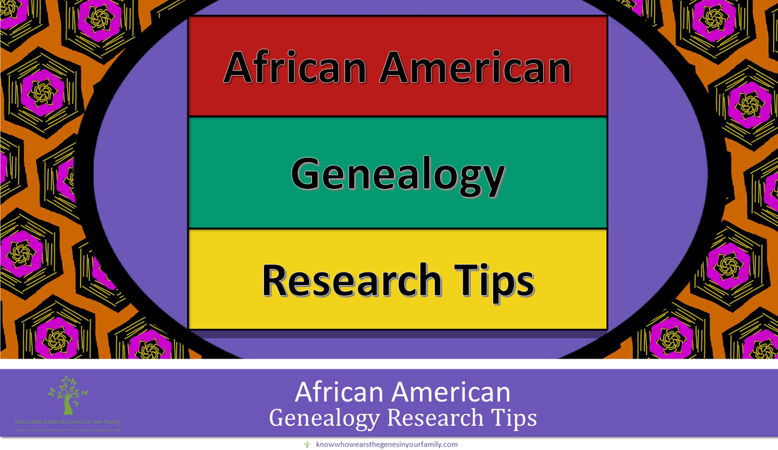 African American Genealogy, African American Ancestry, Genealogy Research Tips