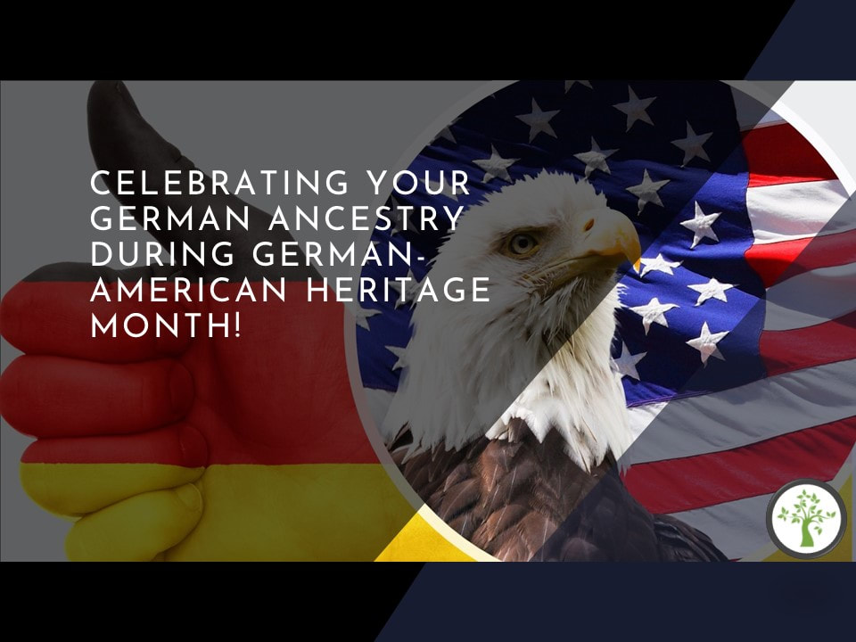 German Ancestry, German Genealogy, German-American Heritage Month