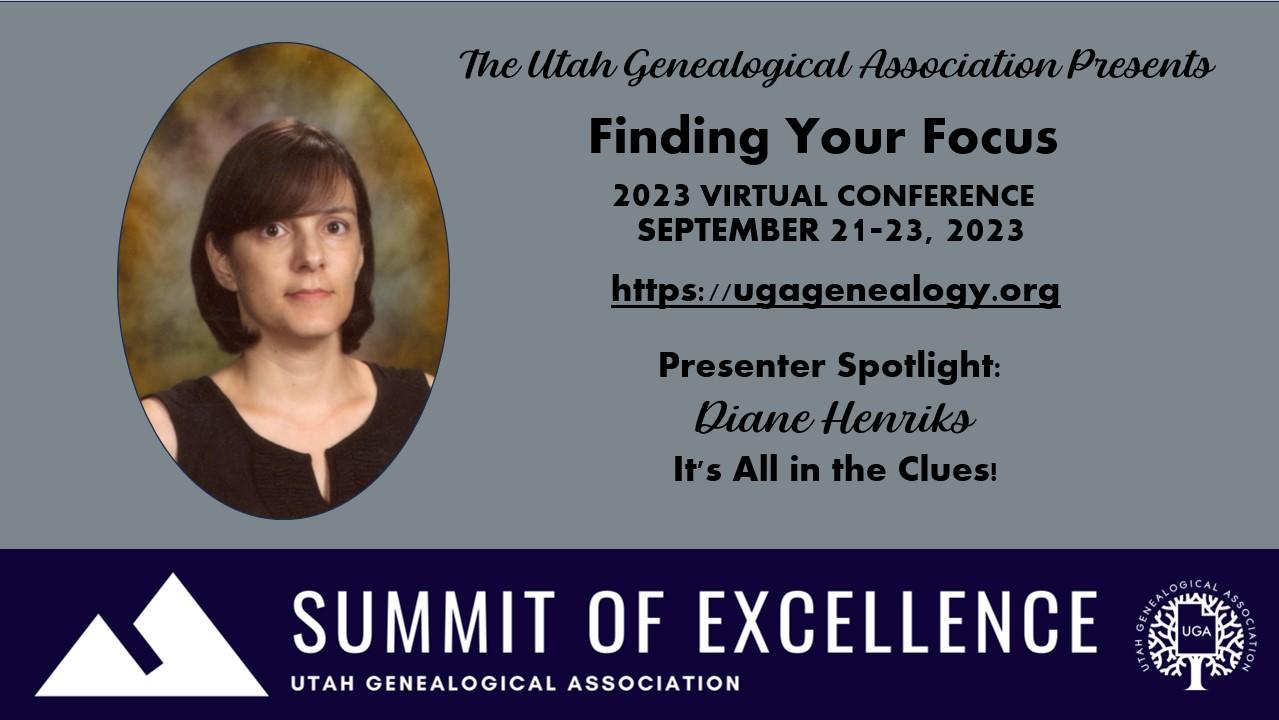 UGA Summit of Excellence, Genealogy Methodology and Problem Solving, Diane Henriks, Genealogy Speaker
