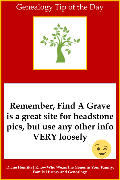 Genealogy Tip of the Day Find a Grave Use Info Loosely