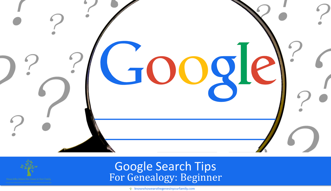 Google Search Tips for Genealogy Beginner