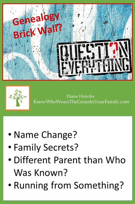 Genealogy Brick Wall, Genealogy Tips, Question Everything in Genealogy, Genealogy Research