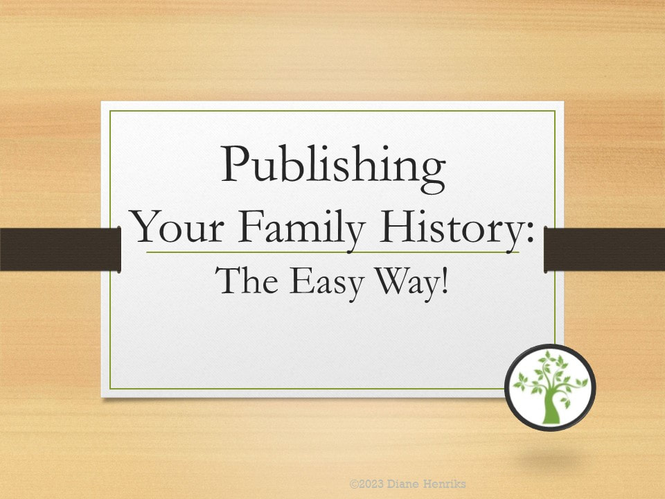 Genealogy Presentation, Publishing Your Family History the Easy Way, Family History Books